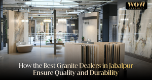 Read more about the article How the Best Granite Dealers in Jabalpur Ensure Quality and Durability