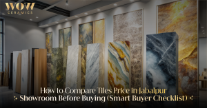 Read more about the article How to Compare Tiles Price in Jabalpur Showroom Before Buying (Smart Buyer Checklist)