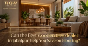 Read more about the article Can the Best wooden tiles dealer in Jabalpur Help You Save on Flooring?